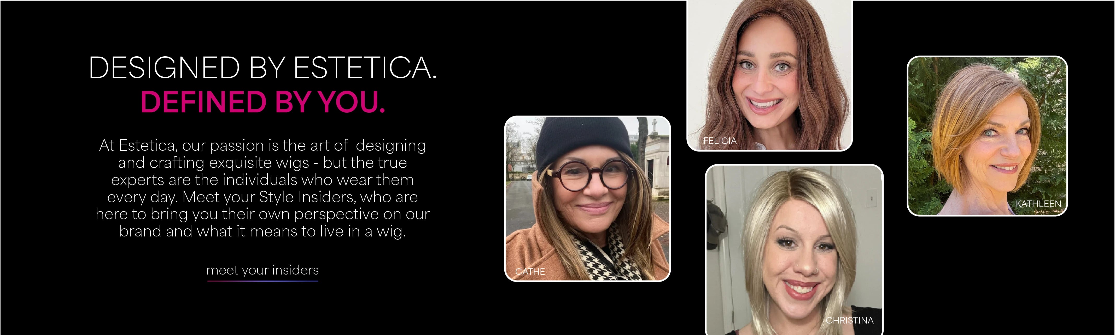 EsteticaDesigns Hair Wig Style Insiders Program. For individuals who wear them.